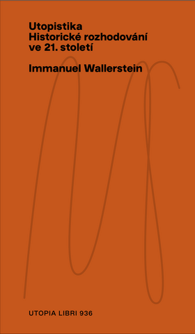 Immanuel Wallerstein: Utopistika, historické rozhodování ve 21. století