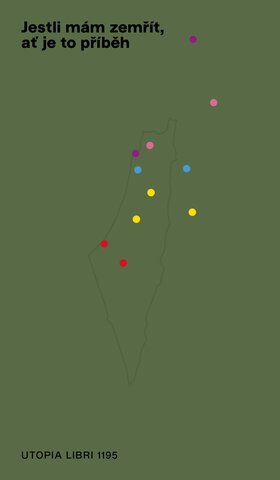 Jestli mám zemřít, ať je to příběh. / Palestina v českých perspektivách