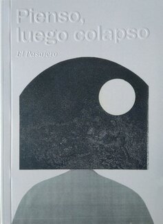 El Pasajero: Pienso, luego colapso